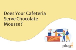 Read more about the article Does your cafeteria serve Chocolate Mousse?