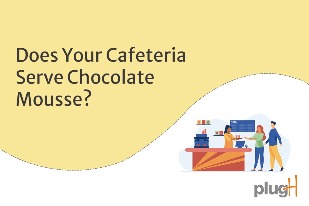 You are currently viewing Does your cafeteria serve Chocolate Mousse?