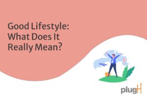 Good Lifestyle - What does it really mean?