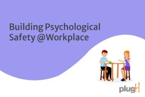 Building Psychological Safety at the Workplace