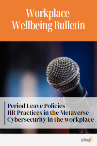 Period leave policies. HR practices in the metaverse. Cybersecurity in the workplace.