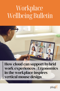 How cloud can support hybrid work experiences. ergonomics in the workplace inspires vertical mouse design