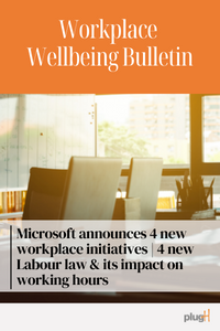 Microsoft announces 4 new workplace initiatives. 4 new labour law and its impact on working hours.