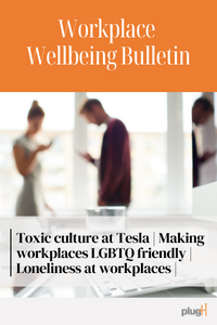 Toxic culture at Tesla. Making workplaces LGBTQ friendly. Loneliness at workplaces.