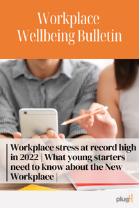 Workplace stress at record high in 2022. What young starters need to know about the new workplace.