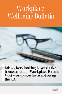 Job seekers looking beyond take-home amount. Workplace rituals. Most workplaces have not set up the ICC.