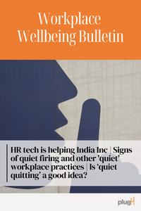 HR tech is helping Indian Inc. Signs of quiet firing and other quiet workplace practices. Is 'quiet quitting' a good idea?