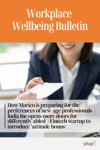 How Marico is preparing for the preferences of new-age professionals | India Inc opens more doors for differently abled | Fintech startup to introduce ‘attitude bonus’