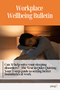 Can AI help solve your sleeping disorders? | The Year in Quiet Quitting | Your 3-step guide to setting better boundaries at work