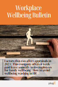 Factors that can affect appraisals in 2023 | This company offers 4-week paid leave annually to its employees for family wellbeing | How to avoid wellbeing washing in HR