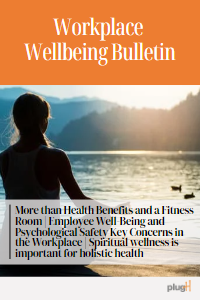 More than Health Benefits and a Fitness Room | Employee Well-Being and Psychological Safety Key Concerns in the Workplace | Spiritual wellness is important for holistic health