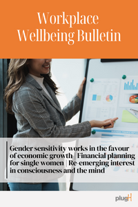 Gender sensitivity works in the favour of economic growth | Financial planning for single women | Re-emerging interest in consciousness and the mind