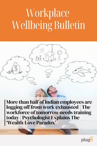 More than half of Indian employees are logging off from work exhausted | The workforce of tomorrow needs training today | Psychologist Explains The ‘Wealth-Love Paradox’