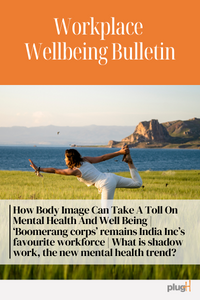 How Body Image Can Take A Toll On Mental Health And Well Being | ‘Boomerang corps’ remains India Inc’s favourite workforce | What is shadow work, the new mental health trend?