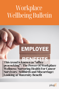 This trend is known as "office peacocking" | The Power Of Workplace Wellness: Nurturing Health For Cancer Survivors | Stillbirth and Miscarriage: Looking at Maternity Benefit