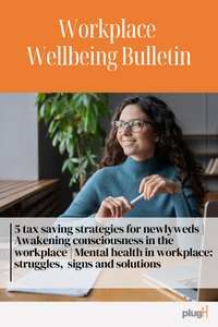 5 tax saving strategies for newlyweds | Awakening consciousness in the workplace | Mental health in workplace: struggles, signs and solutions