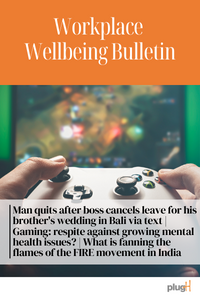 Man quits after boss cancels leave for his brother's wedding in Bali via text | Gaming: respite against growing mental health issues? | What is fanning the flames of the FIRE movement in India