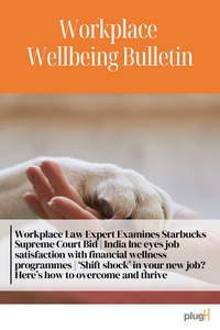 Workplace Law Expert Examines Starbucks Supreme Court Bid | India Inc eyes job satisfaction with financial wellness programmes | ‘Shift shock’ in your new job? Here’s how to overcome and thrive
